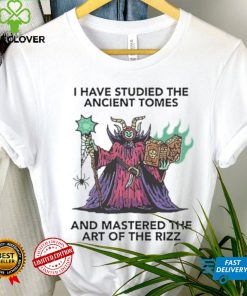 I Have Studied The Ancient Tomes And Mastered The Art Of The Rizz Tee Shirt