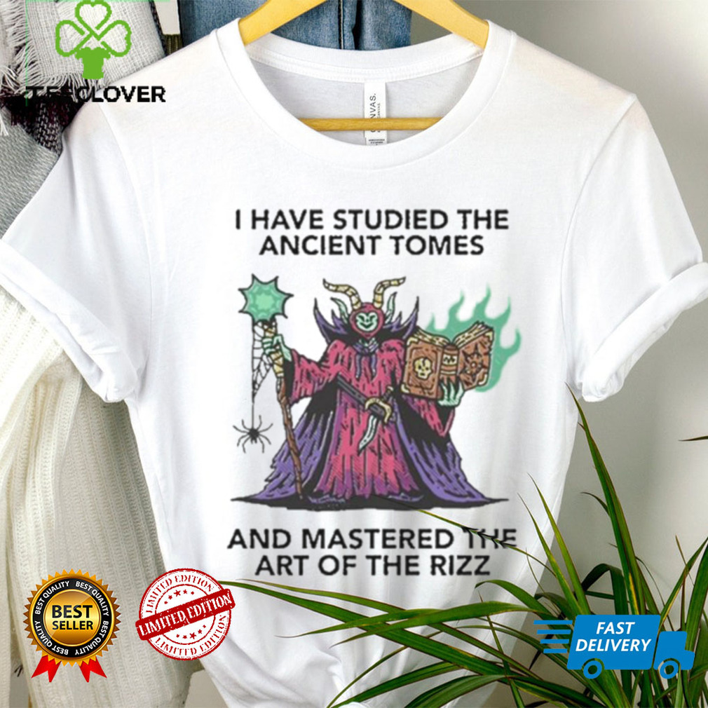 I Have Studied The Ancient Tomes And Mastered The Art Of The Rizz Tee Shirt I Have Studied The Ancient Tomes And Mastered The Art Of The Rizz Tee Shirt