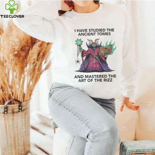 I Have Studied The Ancient Tomes And Mastered The Art Of The Rizz Tee Shirt