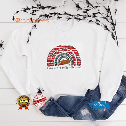 I Have The Best Daddy In The World T Shirt