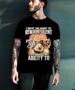 I Have The Right to Remain Silent Just Not The Ability To Tiger Eagle Bear Shirt