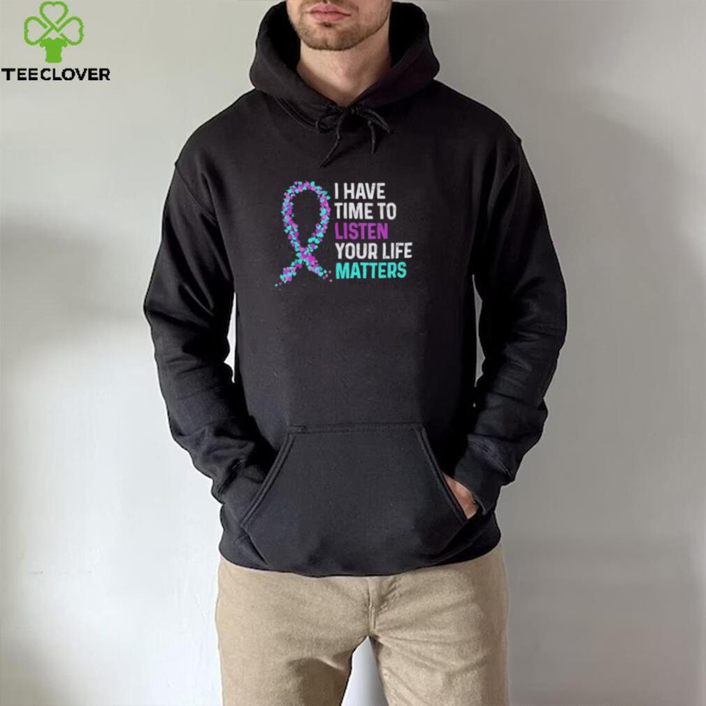 I Have Time To Listen Mental Health Suicide Awareness Shirt