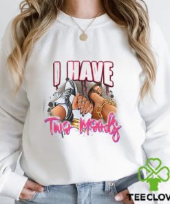 I Have Two Moods Shirt