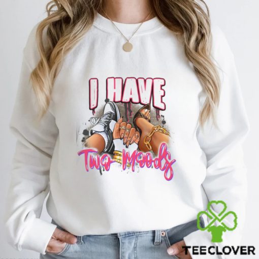 I Have Two Moods Shirt