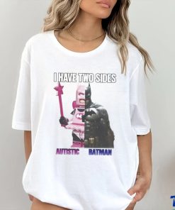 I Have Two Sides Autistic Batman shirt