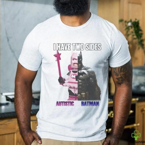 I Have Two Sides Autistic Batman shirt