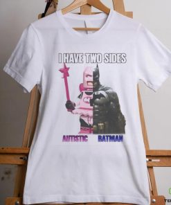 I Have Two Sides Autistic Batman shirt