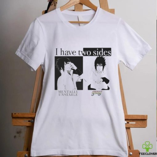 I Have Two Sides Mentally Unstable Gay shirt