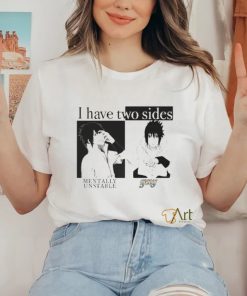I Have Two Sides Mentally Unstable Gay shirt