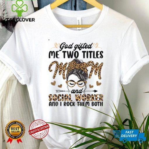I Have Two Titles Mom And Social Worker Mothers Day Leopard T Shirt Sweater Shirt