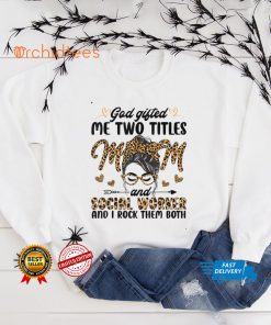 I Have Two Titles Mom And Social Worker Mothers Day Leopard T Shirt Sweater Shirt