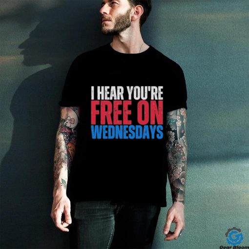 I Hear You’re Free On Wednesdays 2024 Election Funny Trump Biden T Shirt