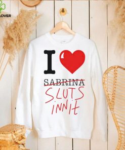 I Heart Sabrina Sluts Innit hoodie, sweater, longsleeve, shirt v-neck, t-shirt