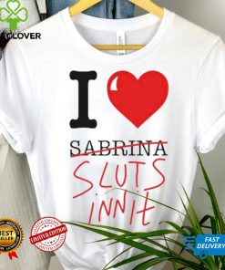 I Heart Sabrina Sluts Innit hoodie, sweater, longsleeve, shirt v-neck, t-shirt