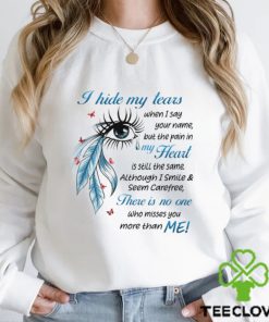 I Hide My Tears Shirt