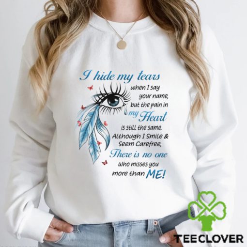 I Hide My Tears Shirt