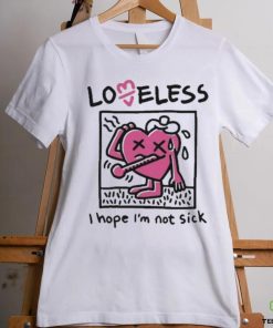 I Hope I’m Not Sick Shirt