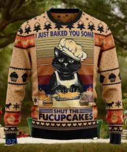 I Just Baked You Some Shut The Fucupcakes Christmas Ugly Christmas Sweater