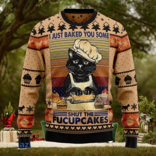I Just Baked You Some Shut The Fucupcakes Christmas Ugly Christmas Sweater