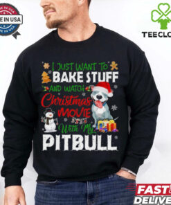 I Just Want To Bake Stuff and Watch Christmas Movies All Day With My Pitbull Shirt