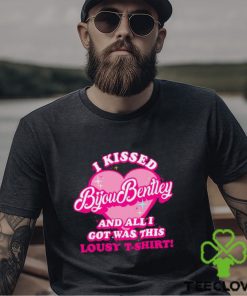 I Kissed Bijou Bentley And All I Got Was This Lousy T Shirt