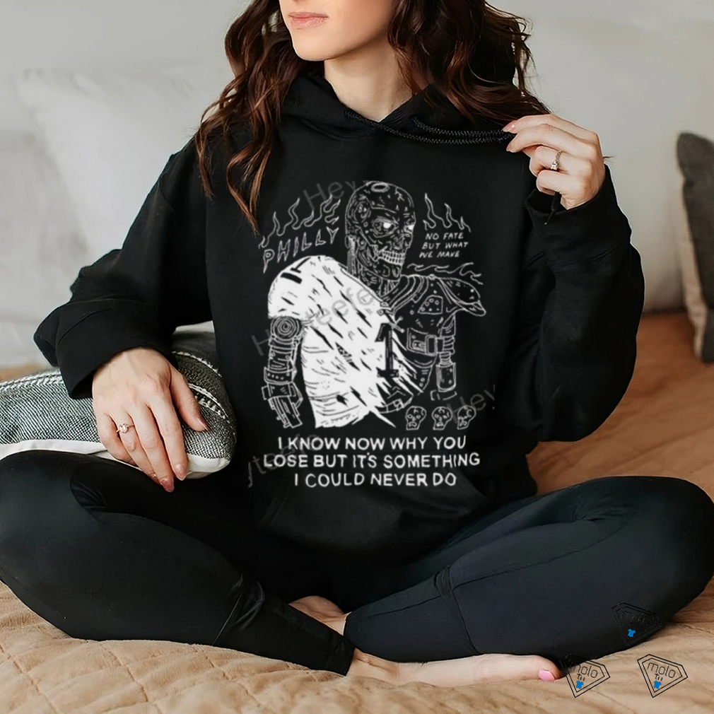 I Know Now Why You Lose But It's Something I Could Never Do shirt I Know Now Why You Lose But It's Something I Could Never Do shirt