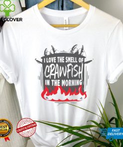 I LOVE THE SMELL OF CRAWFISH IN THE MORNING HOTPOT SHIRT