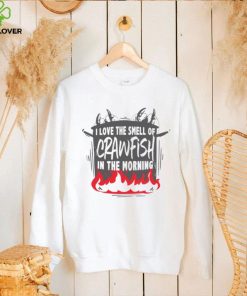 I LOVE THE SMELL OF CRAWFISH IN THE MORNING HOTPOT SHIRT