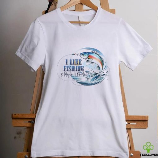 I Like Fishing And Maybe 3 People Shirt