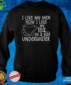 I Like My Man How I Like My Tea Tee