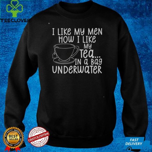 I Like My Man How I Like My Tea Tee