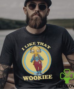 I Like That Wookiee Shirt