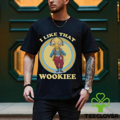 I Like That Wookiee Shirt