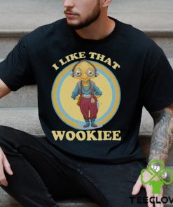 I Like That Wookiee Shirt