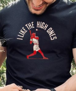 I Like The High Ones shirt