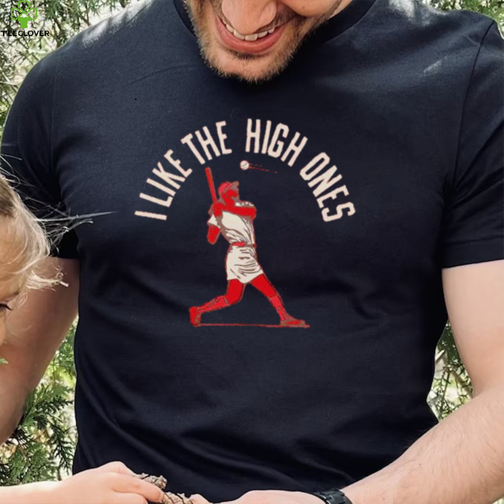 I Like The High Ones shirt