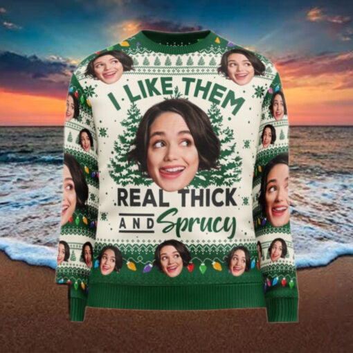 I Like Them Real Thick And Sprucy Personalized Photo Ugly Sweater