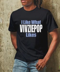 I Like What Vivziepop Likes Shirt