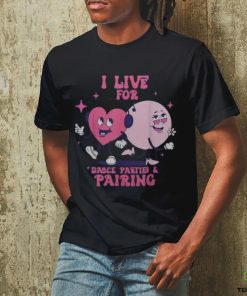 I Live For Dance Parties & PairingAba Therapist Rbt Therapy shirt