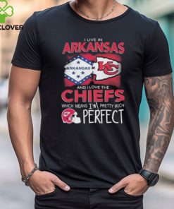I Live In Arkansas And I Love The Kansas City Chiefs Which Means I’m Pretty Much Perfect T Shirt