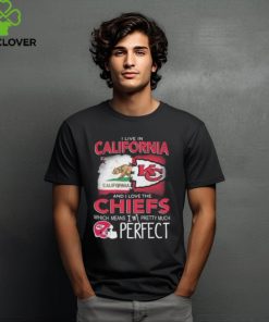I Live In California And I Love The Kansas City Chiefs Which Means I’m Pretty Much Perfect T Shirt 1 I Live In California And I Love The Kansas City Chiefs Which Means I’m Pretty Much Perfect T Shirt