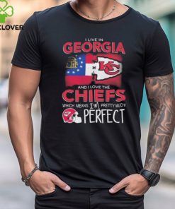 I Live In Georgia And I Love The Kansas City Chiefs Which Means I’m Pretty Much Perfect T Shirt
