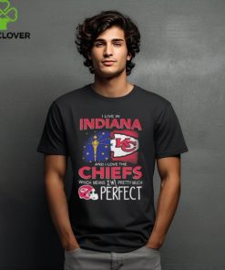 I Live In Indiana And I Love The Kansas City Chiefs Which Means I’m Pretty Much Perfect T Shirt 1 I Live In Indiana And I Love The Kansas City Chiefs Which Means I’m Pretty Much Perfect T Shirt
