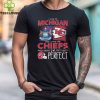 I Live In Michigan And I Love The Kansas City Chiefs Which Means I’m Pretty Much Perfect T Shirt