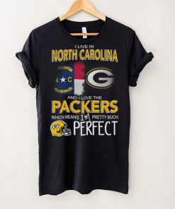 I Live In North Carolina And I Live The Packers Which Means I’m Pretty Much Perfect T hoodie, sweater, longsleeve, shirt v-neck, t-shirt