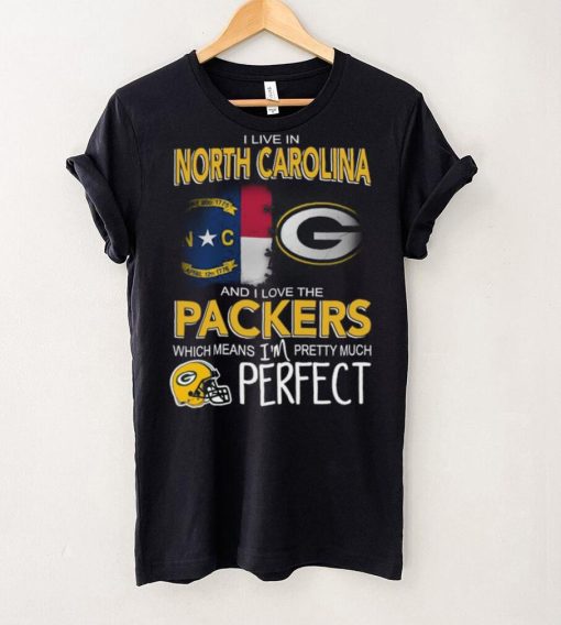 I Live In North Carolina And I Live The Packers Which Means I’m Pretty Much Perfect T hoodie, sweater, longsleeve, shirt v-neck, t-shirt