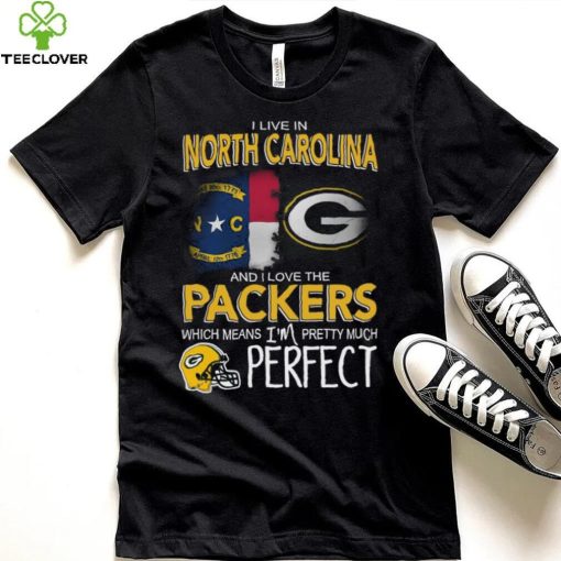 I Live In North Carolina And I Live The Packers Which Means I’m Pretty Much Perfect T hoodie, sweater, longsleeve, shirt v-neck, t-shirt