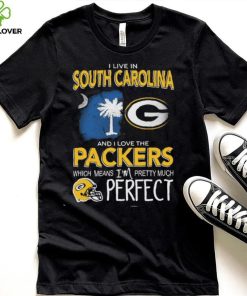 I Live In South Carolina And I Love The Packers Which Means I’m Pretty Much Hat Perfect Shirt