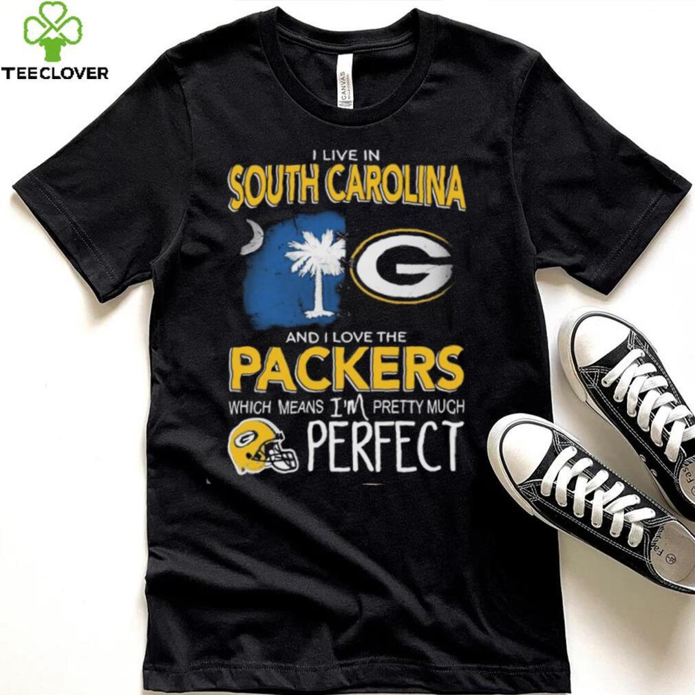I Live In South Carolina And I Love The Packers Which Means I’m Pretty Much Hat Perfect Shirt I Live In South Carolina And I Love The Packers Which Means I’m Pretty Much Hat Perfect Shirt