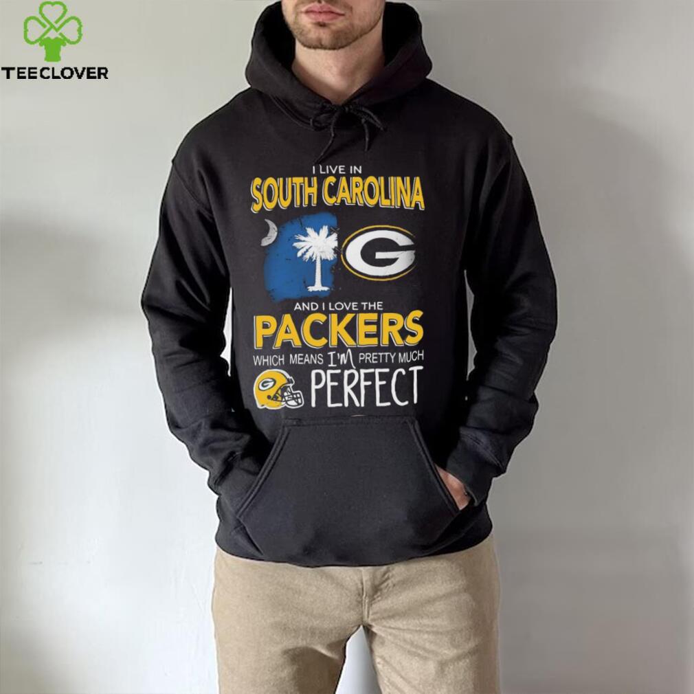I Live In South Carolina And I Love The Packers Which Means I’m Pretty Much Hat Perfect Shirt I Live In South Carolina And I Love The Packers Which Means I’m Pretty Much Hat Perfect Shirt
